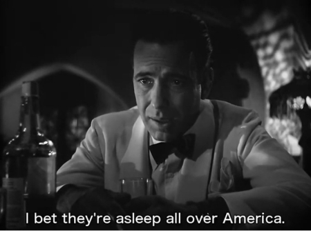 Rick, stating the truth in Casablanca