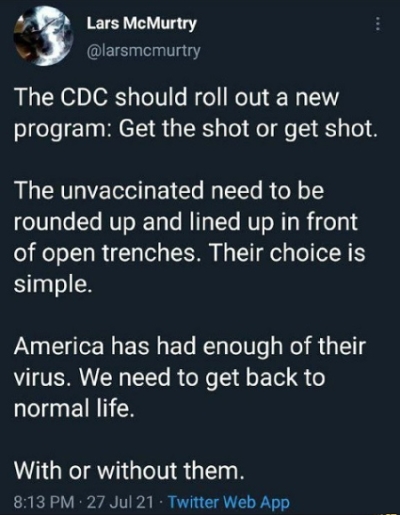 Let's round up all the unvaccinated and kill them!