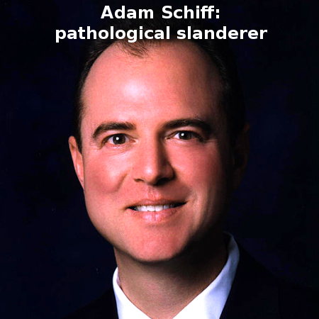Adam Schiff, a pathological slanderer and liar