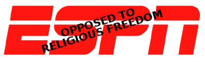 ESPN-opposed to religious freedom