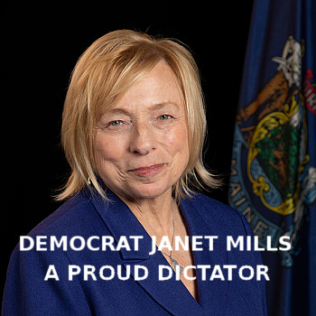 Democrat Janet Mills, a proud dictator